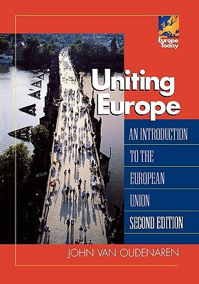 Uniting Europe: An Introduction to the European Union by Van Oudenaren, John