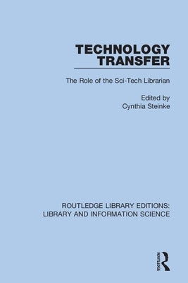 Technology Transfer: The Role of the Sci-Tech Librarian by Steinke, Cynthia