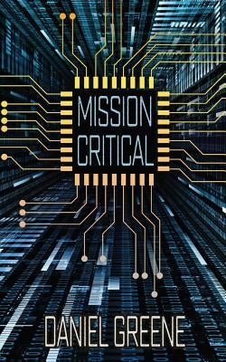 Mission Critical by Greene, Daniel