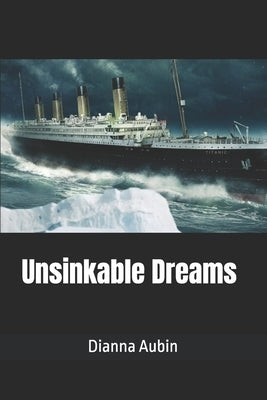 Unsinkable Dreams by Aubin, Dianna