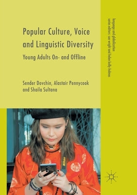 Popular Culture, Voice and Linguistic Diversity: Young Adults On- And Offline by Dovchin, Sender