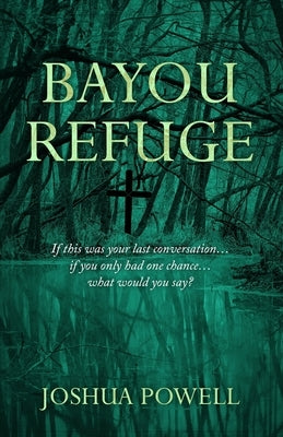 Bayou Refuge by Powell, Joshua