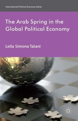 The Arab Spring in the Global Political Economy by Talani, L.