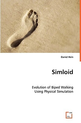 Simloid - Evolution of Biped Walking Using Physical Simulation by Hein, Daniel
