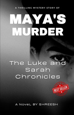 Maya's Murders: The Luke and Sarah Chronicles by , Shreesh