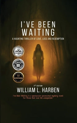 I've Been Waiting: A Haunting Thriller of love, loss and Redemption by Harben, William L.