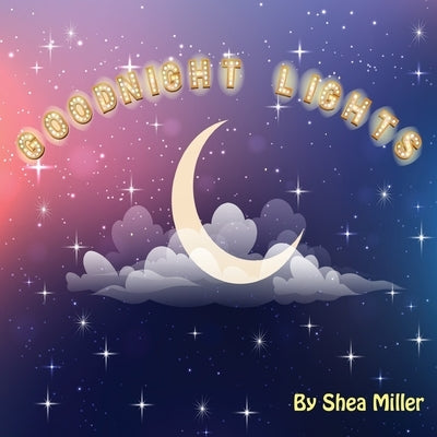 Goodnight Lights by Miller, Shea