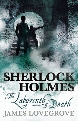Sherlock Holmes - The Labyrinth of Death by Lovegrove, James