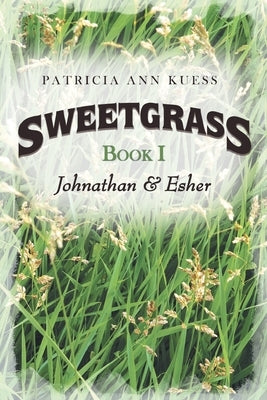Sweetgrass: Book I: Johnathan & Esher by Kuess, Patricia Ann