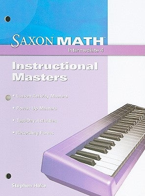 Saxon Math Intermediate 4: Instructional Masters by Hake, Stephen