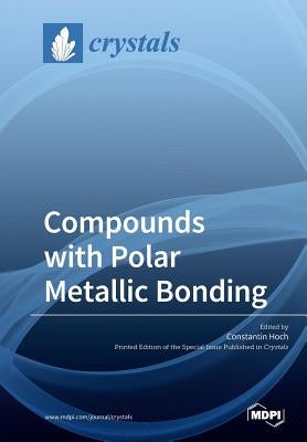Compounds with Polar Metallic Bonding by Hoch, Constantin