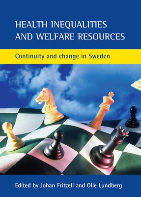 Health Inequalities and Welfare Resources: Continuity and Change in Sweden by Fritzell, Johan