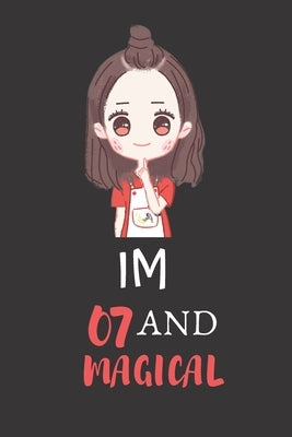 Im 07 And Magical: Birthday Gift For 7 Year Old Girl - Gift For Daughter or Niece by John, Julie