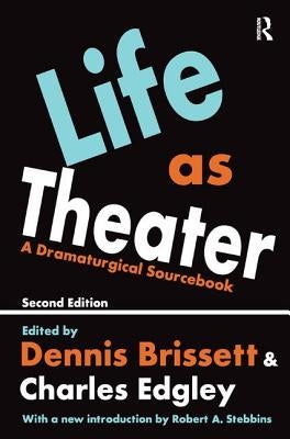 Life as Theater: A Dramaturgical Sourcebook by Edgley, Charles