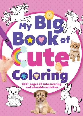 My Big Book of Cute Coloring by Editors of Silver Dolphin Books