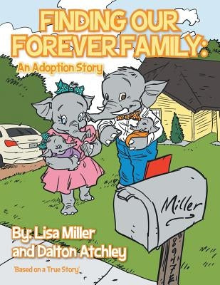 Finding Our Forever Family: An Adoption Story by Miller, Lisa