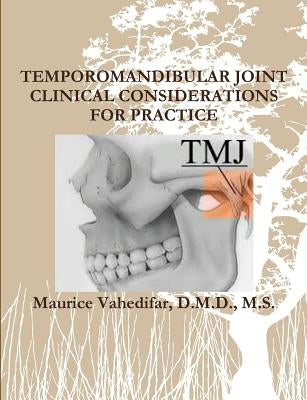Temporomandibular Joint Clinical Considerations for Practice by Vahedifar, D. M. D. M. S.