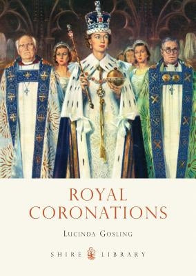 Royal Coronations by Gosling, Lucinda