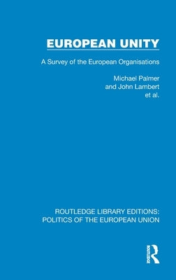 European Unity: A Survey of the European Organisations by Palmer, Michael