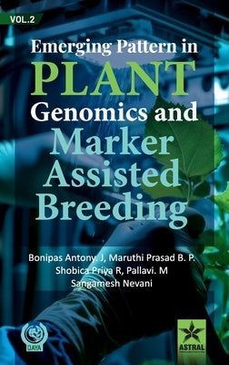 Emerging Pattern in Plant Genomics and Marker Assisted Breeding Vol 2 by Antony J., Bonipas