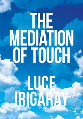 The Mediation of Touch by Irigaray, Luce