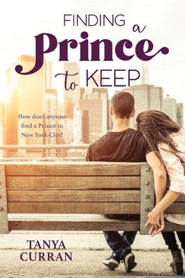 Finding a Prince to Keep by Curran, Tanya