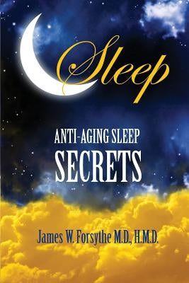 Anti-Aging Sleep Secrets by Forsythe MD Hmd, James W.