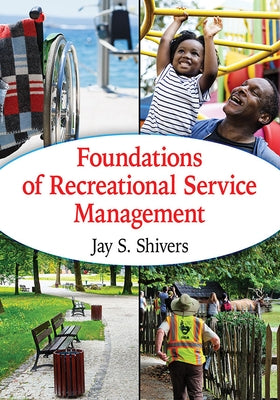 Foundations of Recreational Service Management by Shivers, Jay S.