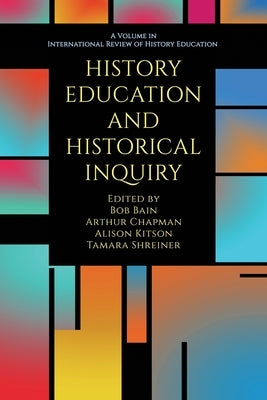 History Education and Historical Inquiry by Bain, Bob