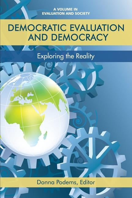 Democratic Evaluation and Democracy: Exploring the Reality by Podems, Donna