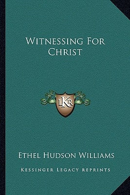 Witnessing For Christ by Williams, Ethel Hudson