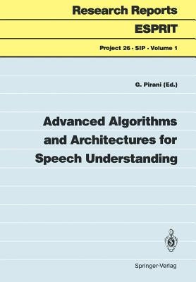Advanced Algorithms and Architectures for Speech Understanding by Pirani, Giancarlo