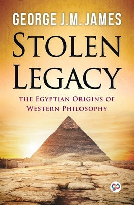 Stolen Legacy by James, George J. M.