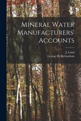 Mineral Water Manufacturers' Accounts [microform] by Lund, J. (John)