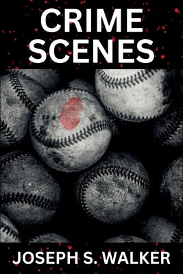 Crime Scenes by Walker, Joseph S.