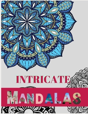 Intricate Mandalas: Ultimate mandalas adult coloring book for Relaxation and stress relieve by Media, Zod-7