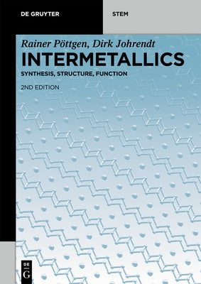 Intermetallics: Synthesis, Structure, Function by Pöttgen, Rainer