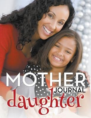 Mother Daughter Journal by Speedy Publishing LLC