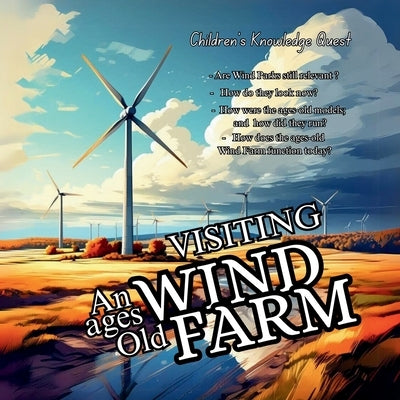Visiting an Ages Old Wind Farm: A Nice Gift in picture books A Great one in books for kids Children's books of Knowledge Quest by M Borhan