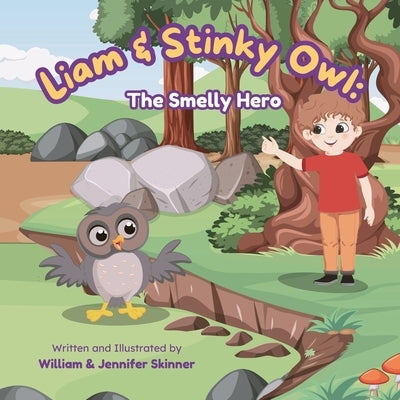 Liam & Stinky Owl: The Smelly Hero by Skinner, William