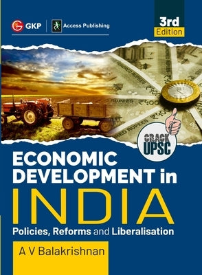 Economic Development in India (Policies, Reforms and Liberalisation) 3ed by GKP/Access by Balakrishnan, A. V.