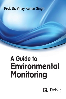 A Guide to Environmental Monitoring by Singh, Vinay Kumar