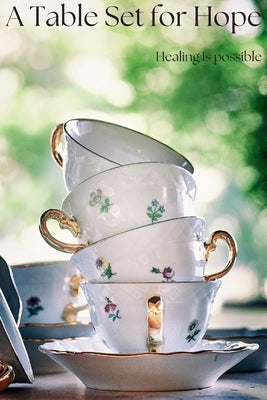 A Table Set For Hope: Healing is possible by Burress, Sc