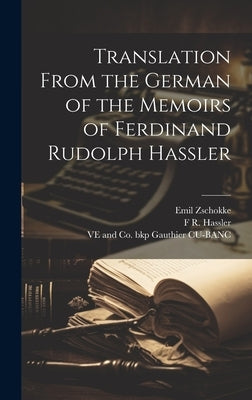 Translation From the German of the Memoirs of Ferdinand Rudolph Hassler by Zschokke, Emil