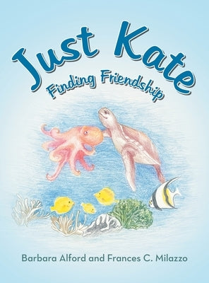 Just Kate: Finding Friendship by Alford, Barbara