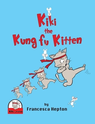 Kiki the Kung Fu Kitten by Hepton, Francesca