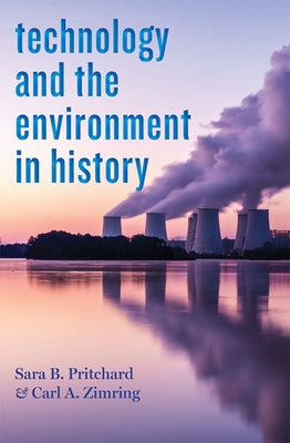Technology and the Environment in History by Pritchard, Sara B.