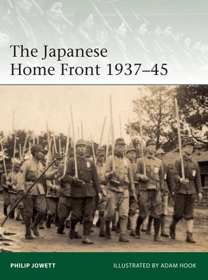 The Japanese Home Front 1937-45 by Jowett, Philip
