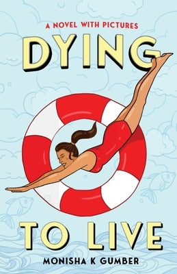 Dying to Live by Gumber, Monisha K.