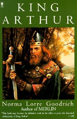 King Arthur by Goodrich, Norma L.